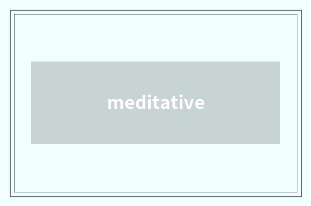 meditative
