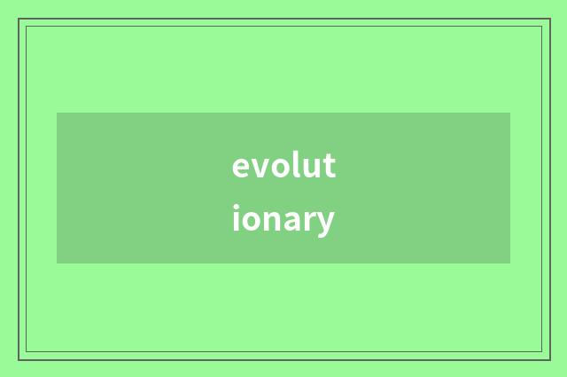 evolutionary