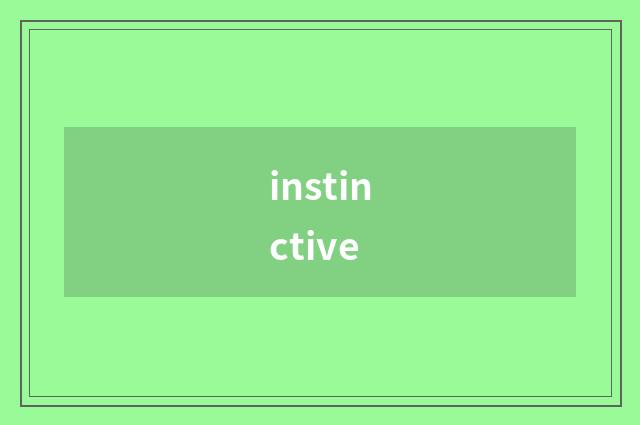 instinctive