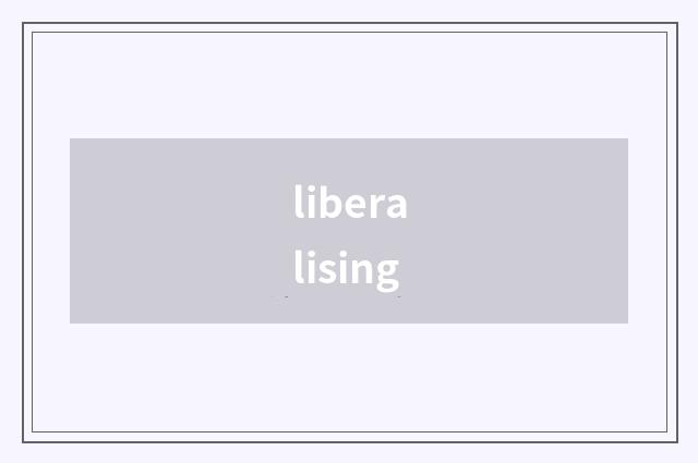 liberalising