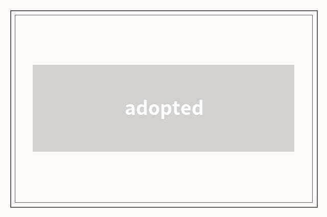 adopted