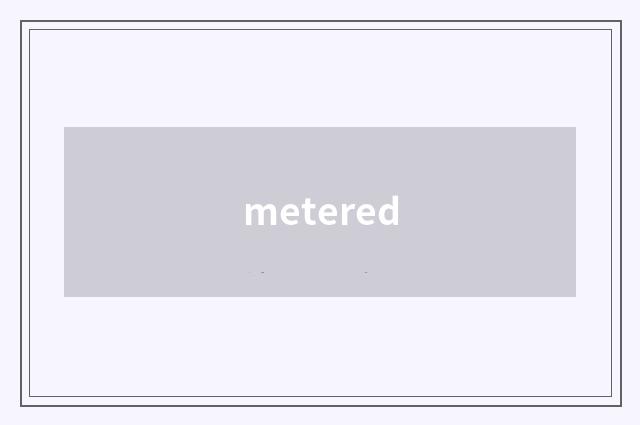 metered
