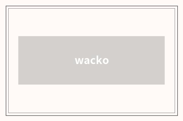 wacko