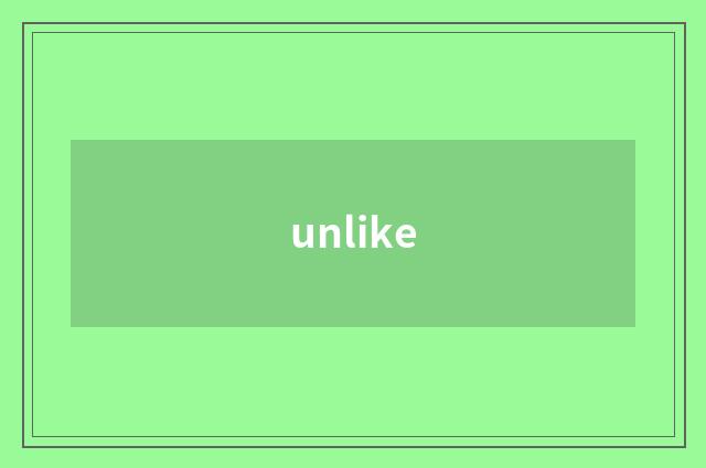 unlike