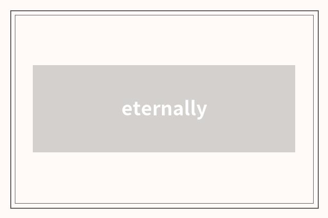 eternally