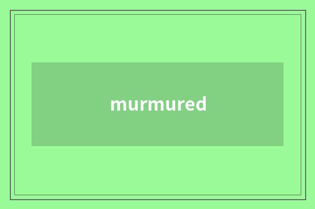 murmured