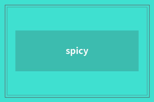 spicy