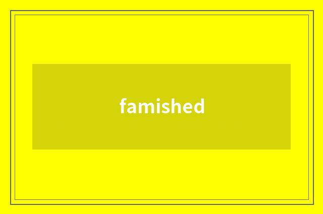 famished