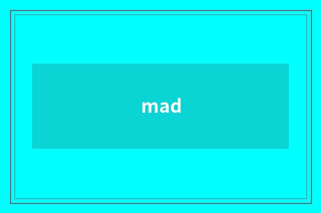 mad