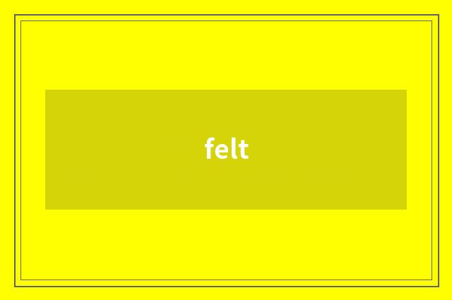 felt