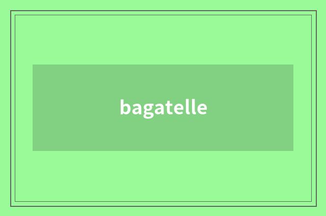 bagatelle
