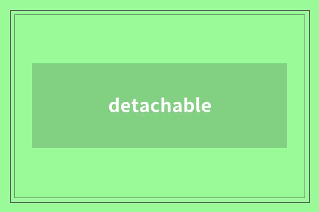 detachable