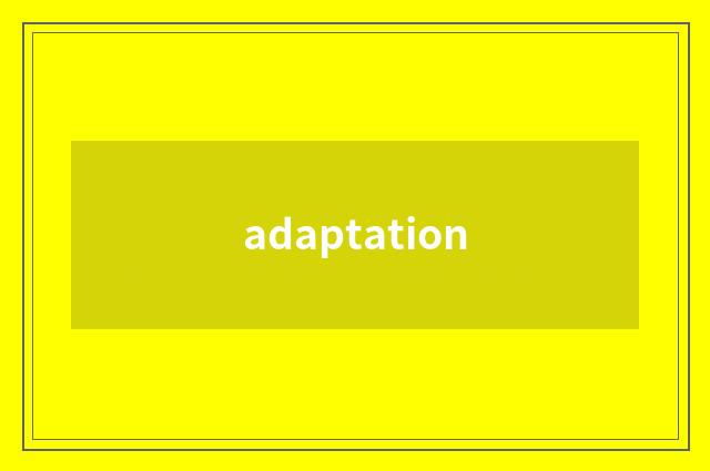 adaptation