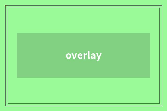 overlay