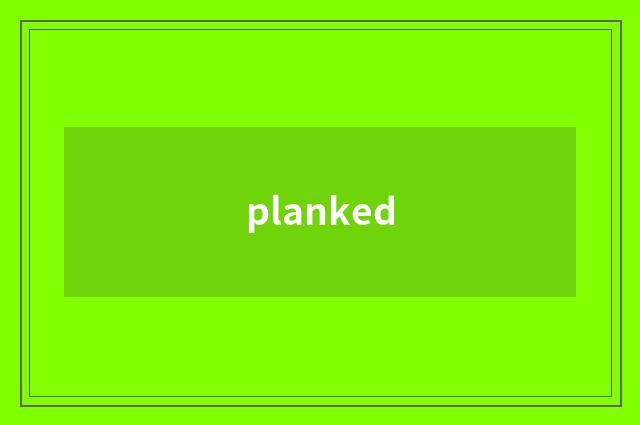 planked