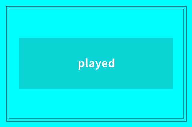 played