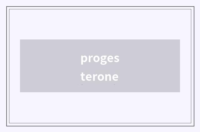 progesterone