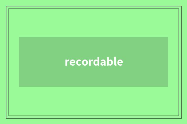 recordable
