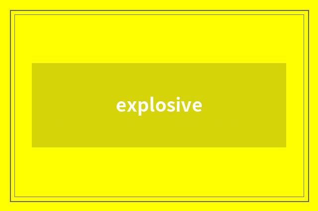 explosive