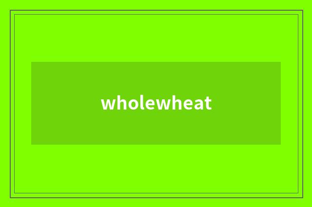 wholewheat