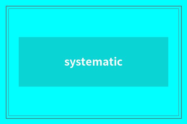 systematic