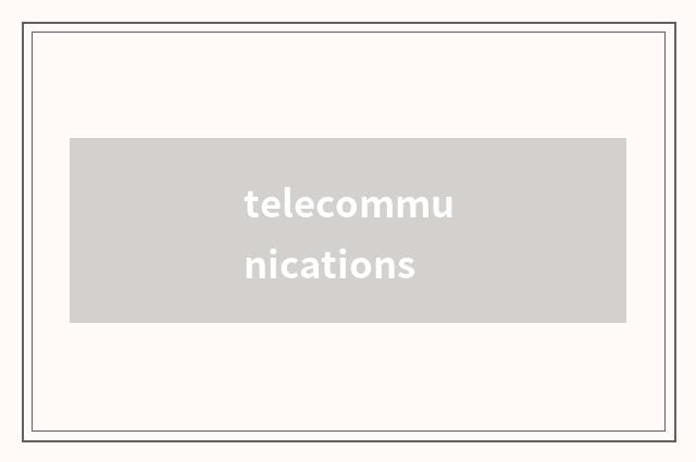 telecommunications
