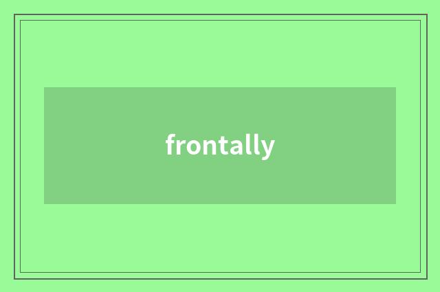 frontally
