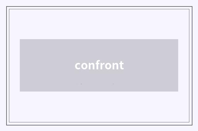confront