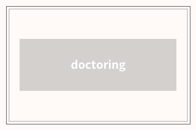 doctoring