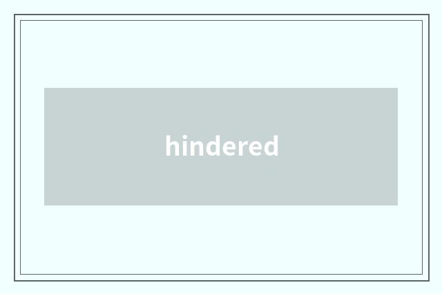 hindered