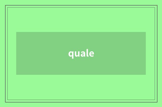quale