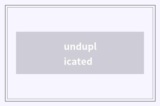 unduplicated
