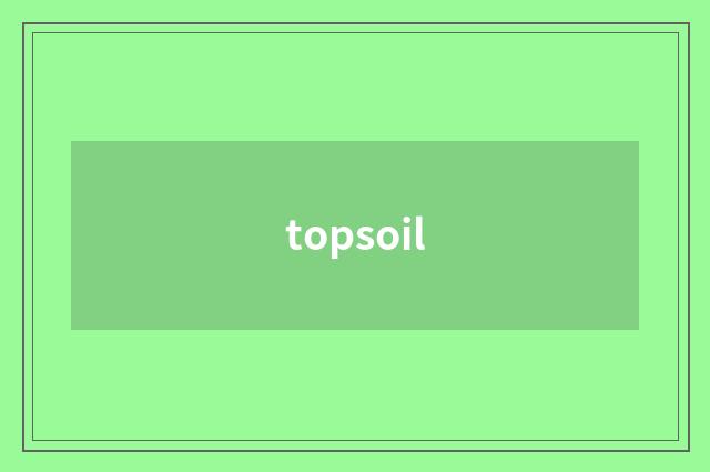topsoil