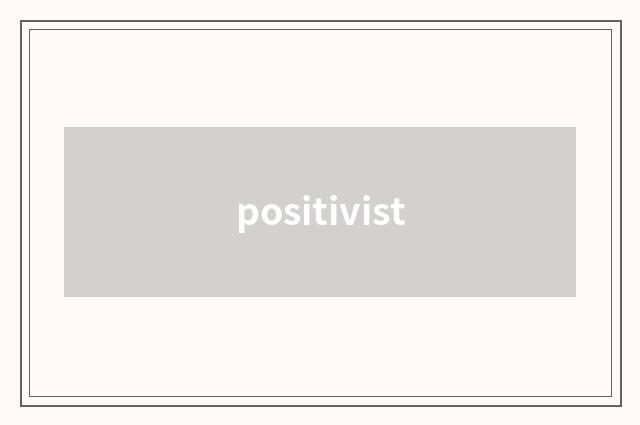 positivist