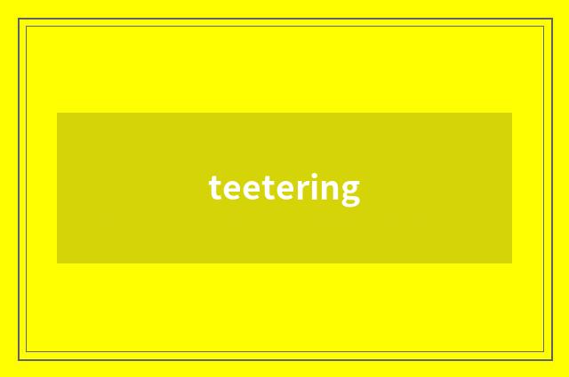 teetering