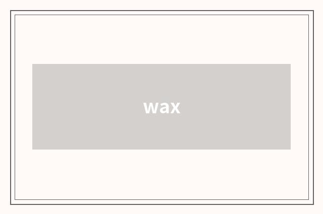 wax
