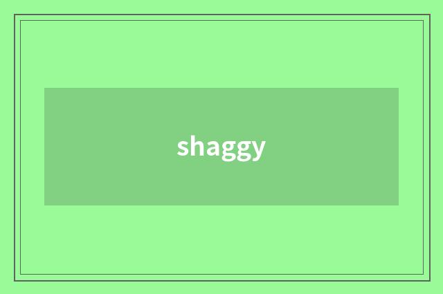 shaggy