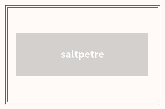 saltpetre