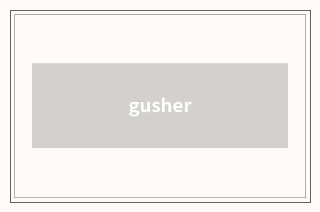 gusher