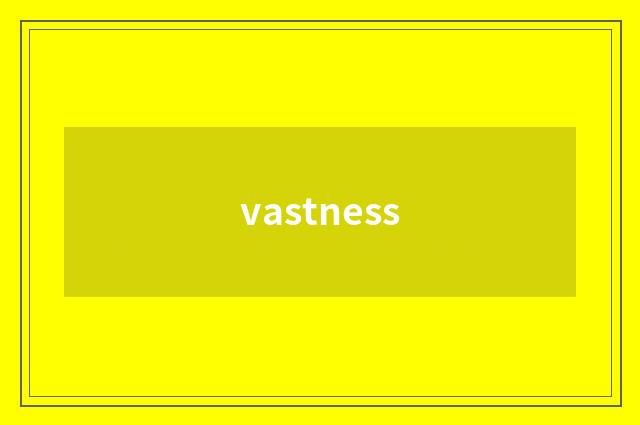 vastness