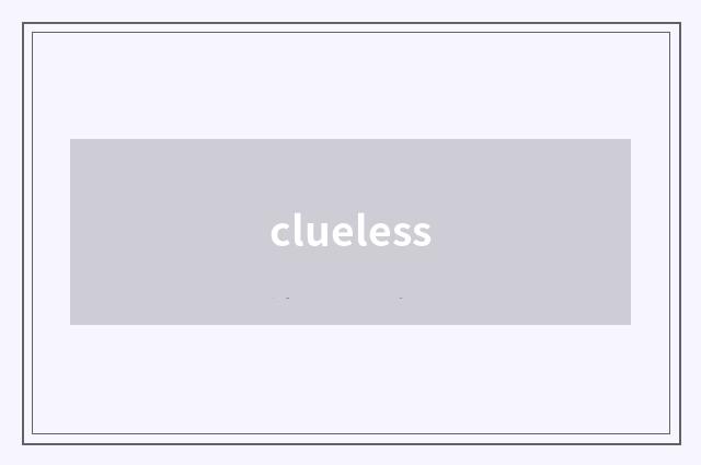 clueless