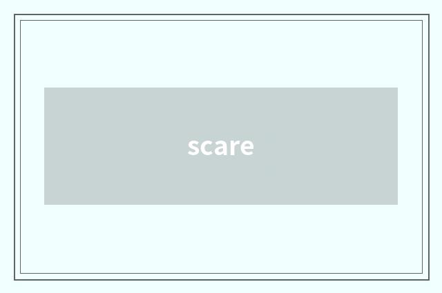 scare