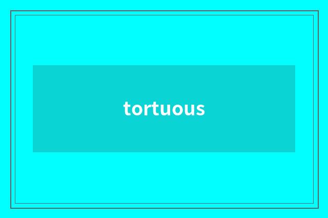 tortuous