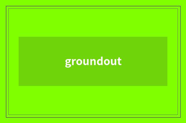 groundout