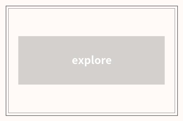 explore
