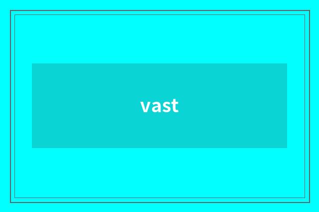 vast