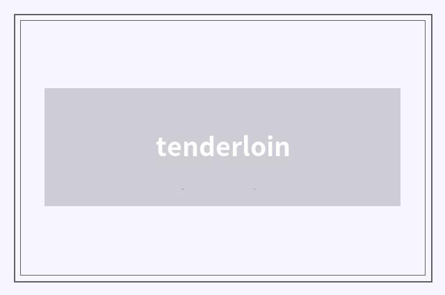 tenderloin