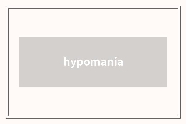 hypomania