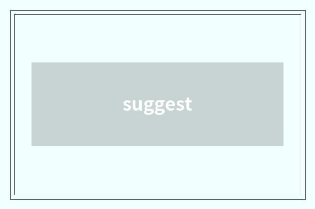 suggest