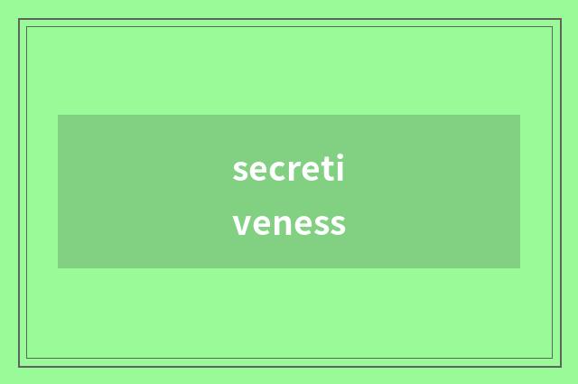 secretiveness